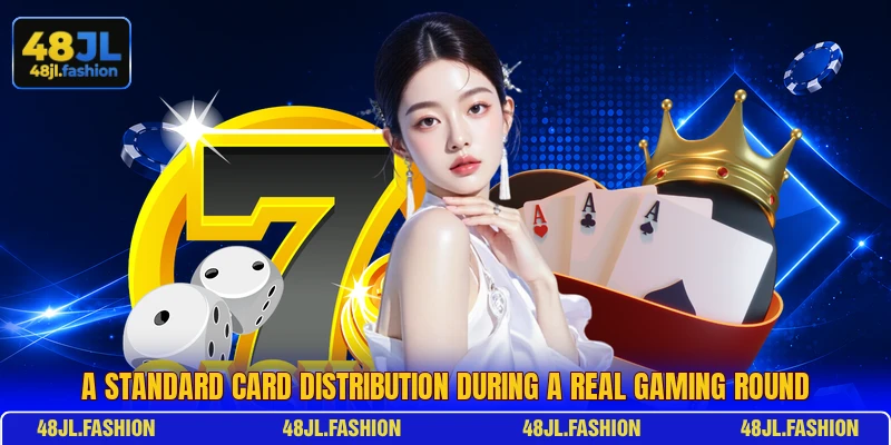 A standard card distribution during a real gaming round
