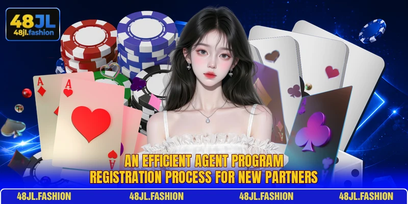 An efficient agent program registration process for new partners