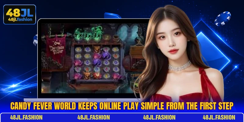 Candy Fever World Keeps Online Play Simple From The First Step