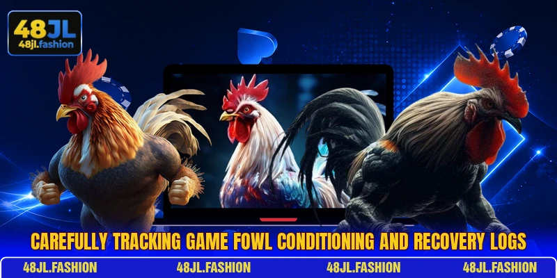 Carefully tracking game fowl conditioning and recovery logs