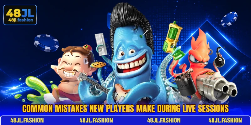 Common mistakes new players make during live sessions