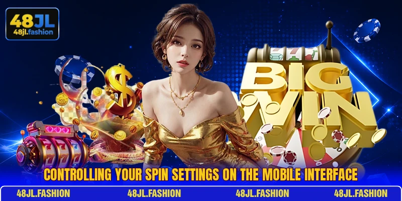 Controlling your spin settings on the mobile interface