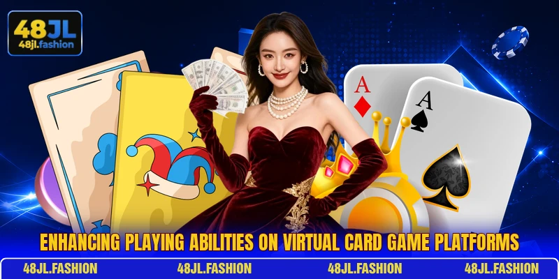 Enhancing playing abilities on virtual card game platforms