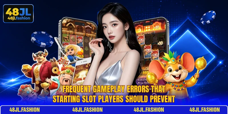 Frequent gameplay errors that starting slot players should prevent