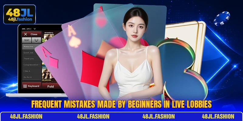Frequent mistakes made by beginners in live lobbies Frequent mistakes made by beginners in live lobbies