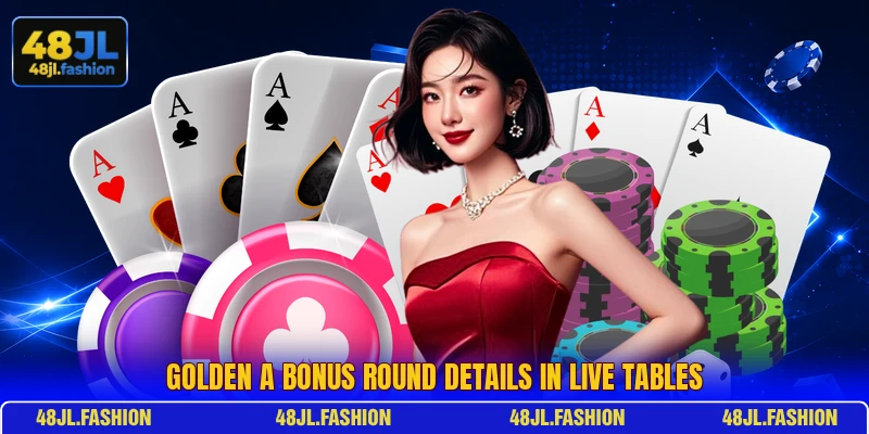 Golden A Bonus round details in live tables