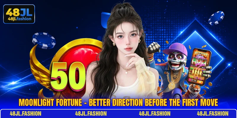 Moonlight Fortune - Better Direction Before The First Move