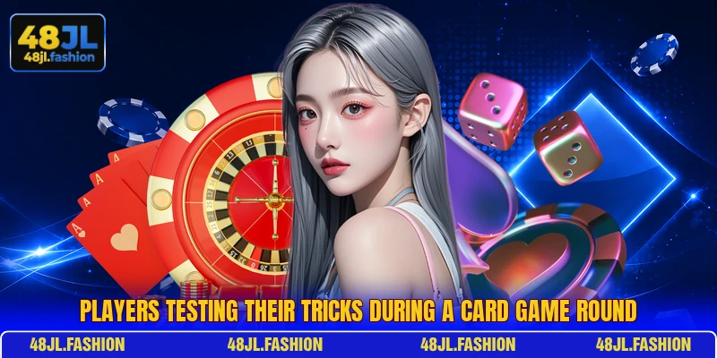 Players testing their tricks during a card game round