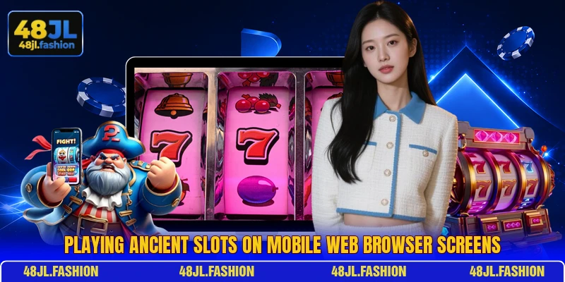 Playing ancient slots on mobile web browser screens Playing ancient slots on mobile web browser screens