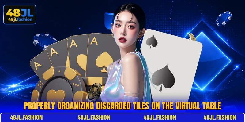 Properly organizing discarded tiles on the virtual table