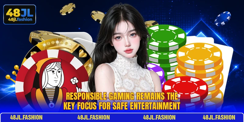 Responsible gaming remains the key focus for safe entertainment