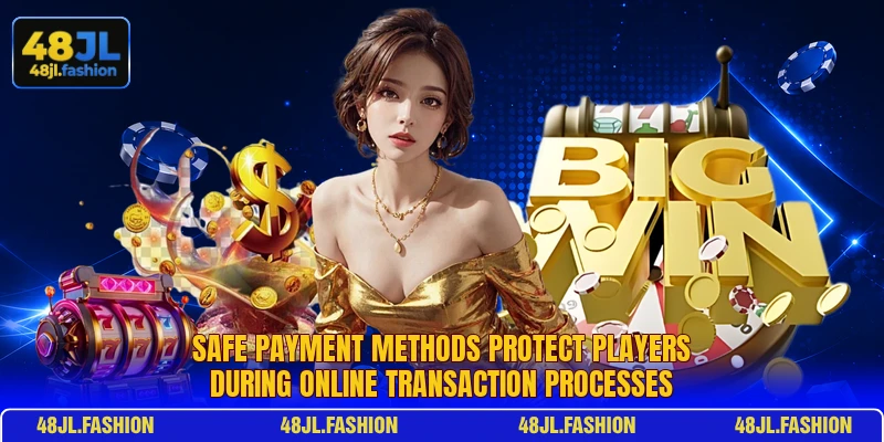Safe payment methods protect players during online transaction processes
